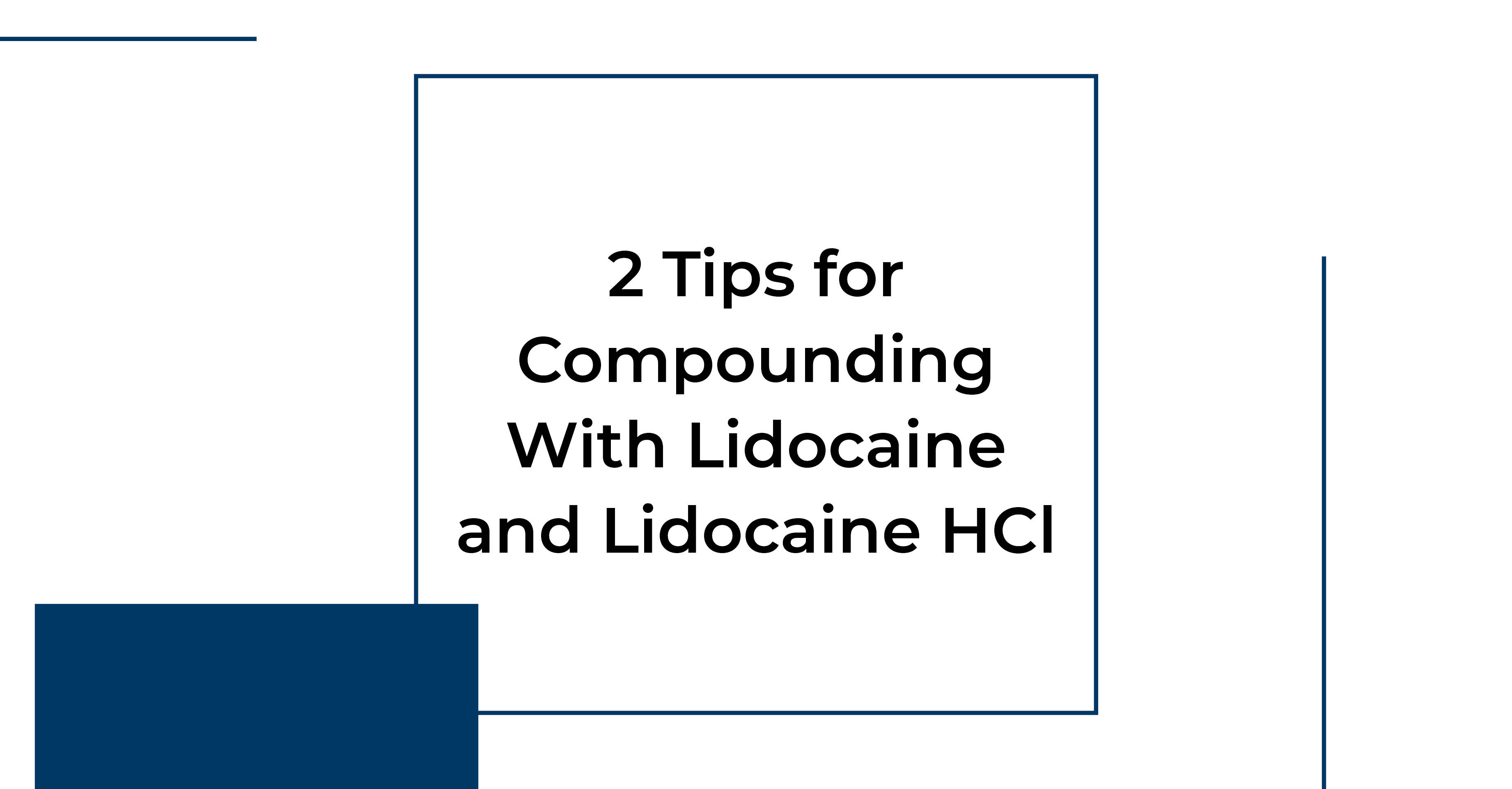 2 _tips_for_compounding_with_lidocaine_and_lidocaine_hcl.jpg