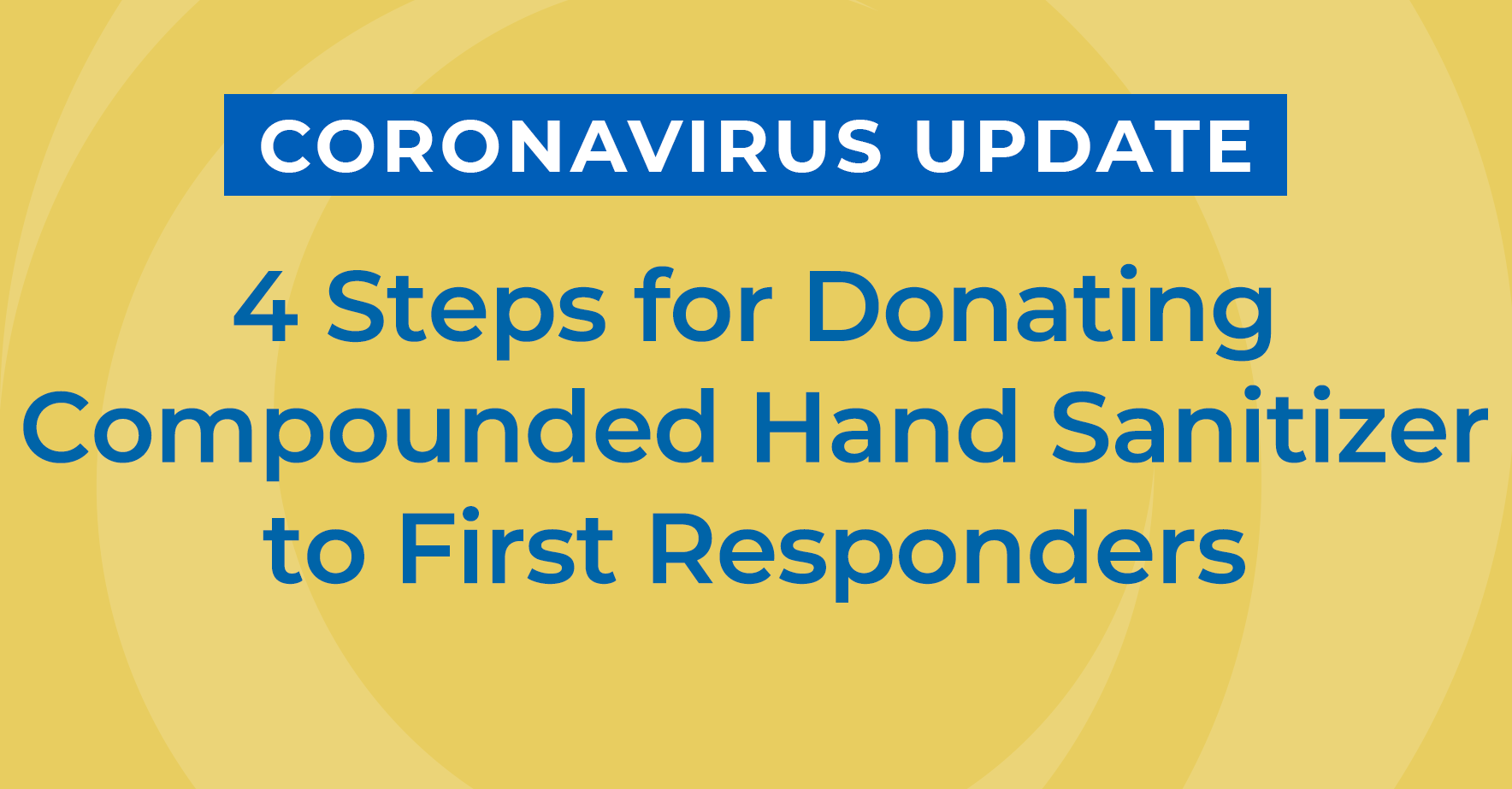 Coronavirus_Update_4_Steps_for_Donating_Compounded_Hand_Sanitizer_to_First_Responders.png
