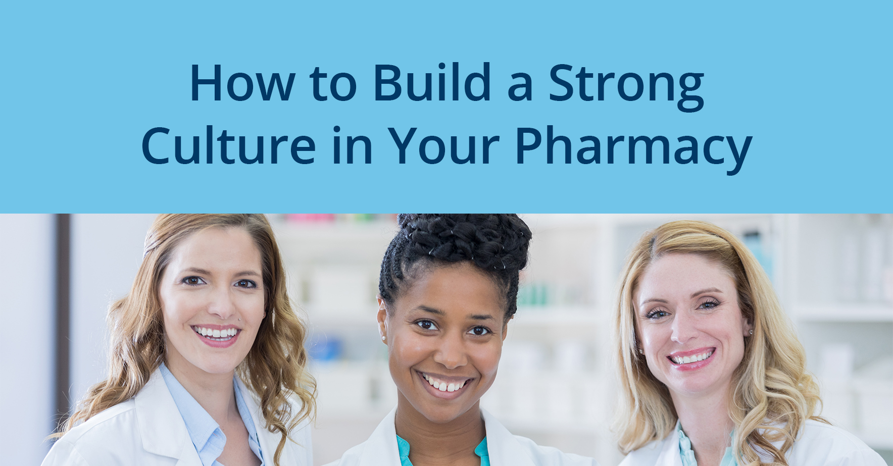How_to_Build_a_Strong_Culture_in_Your_Pharmacy.jpg